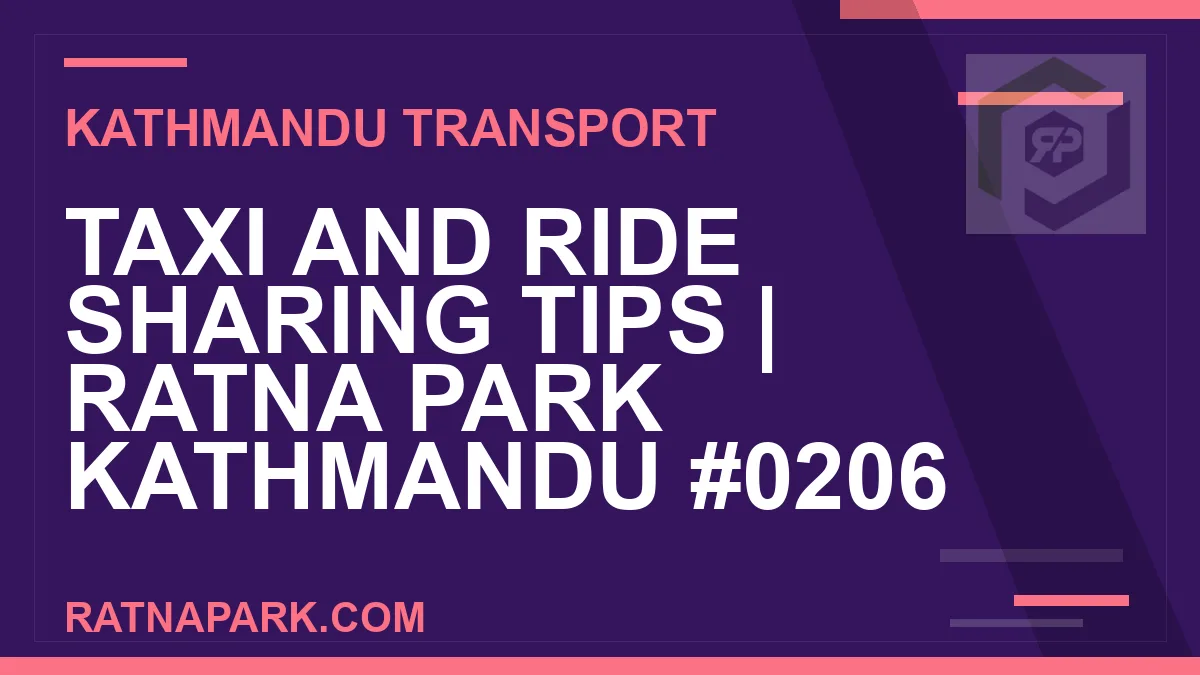 Ratnapark bus park - Taxi and Ride Sharing Tips | Ratna Park Kathmandu #0206 | RATNAPARK