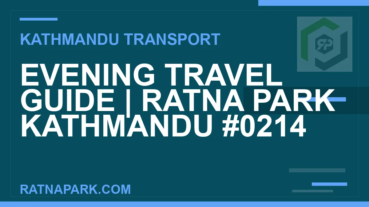 Ratnapark bus park - Evening Travel Guide | Ratna Park Kathmandu #0214 | RATNAPARK