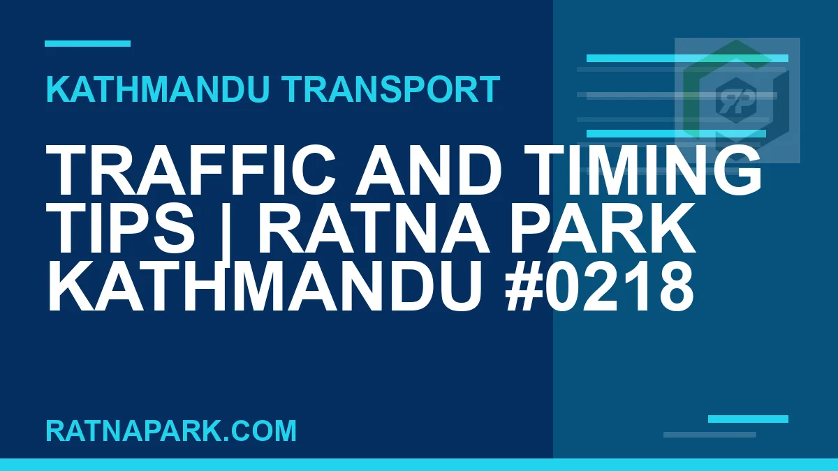 Ratnapark bus park - Traffic and Timing Tips | Ratna Park Kathmandu #0218 | RATNAPARK