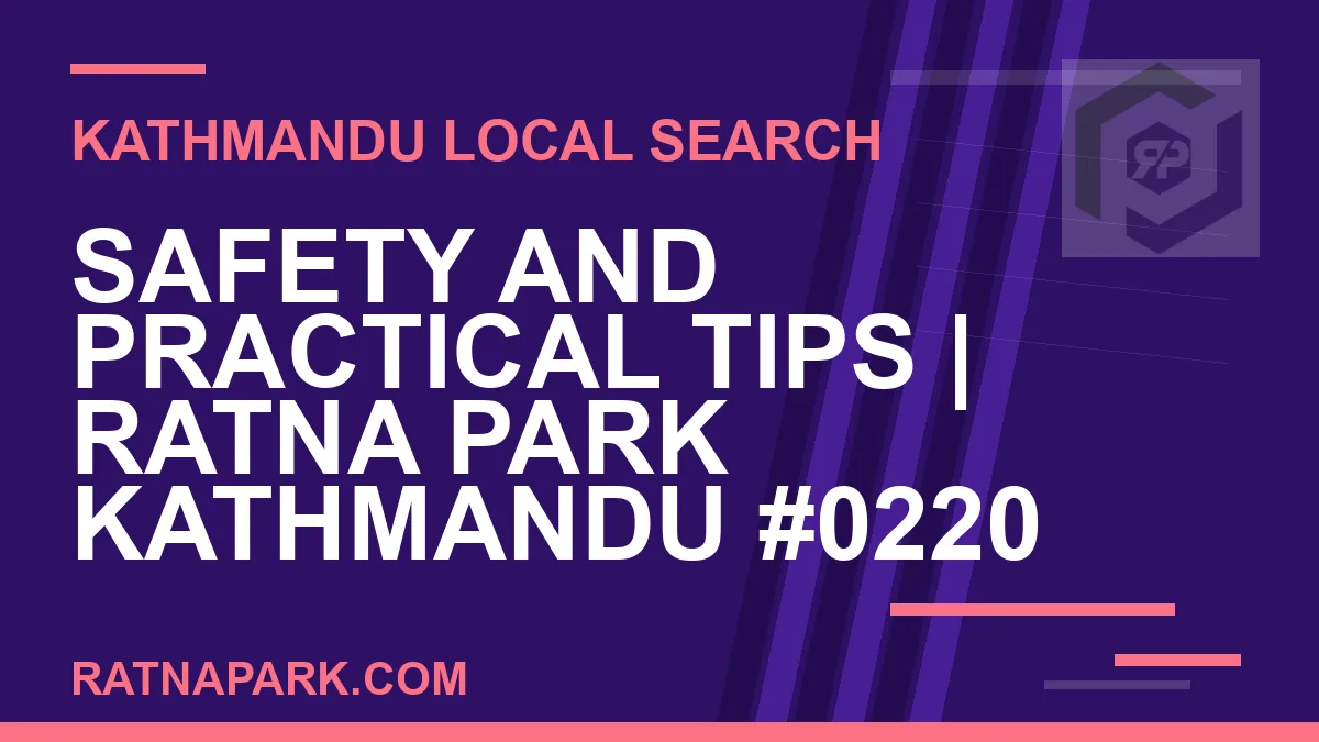 Ratna Park Nepal - Safety and Practical Tips | Ratna Park Kathmandu #0220 | RATNAPARK