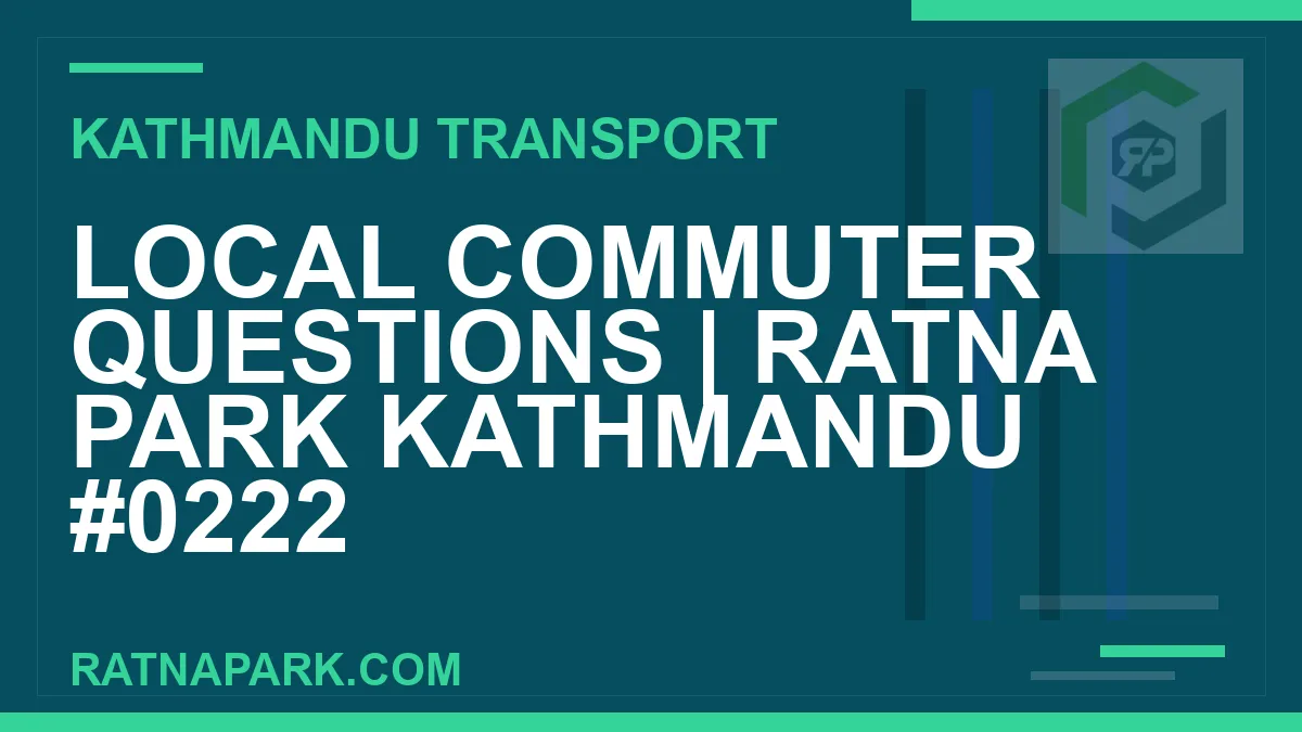 Ratnapark bus park - Local Commuter Questions | Ratna Park Kathmandu #0222 | RATNAPARK