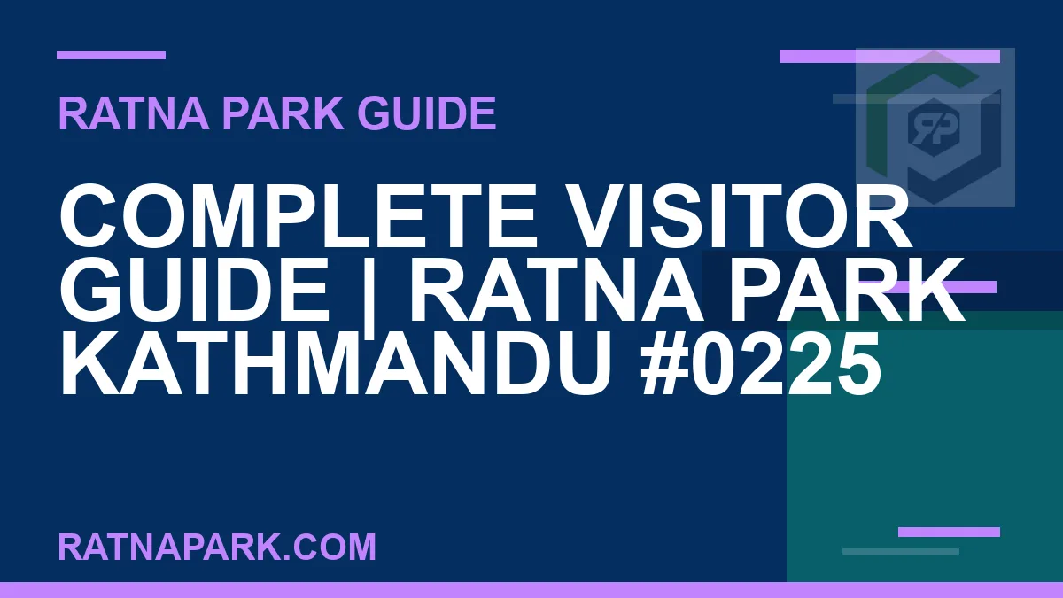 Ratna Park Kathmandu - Complete Visitor Guide | Ratna Park Kathmandu #0225 | RATNAPARK