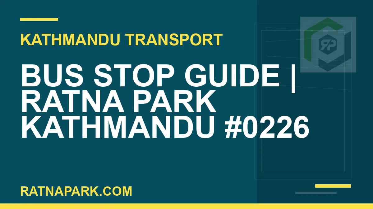 Ratnapark bus park - Bus Stop Guide | Ratna Park Kathmandu #0226 | RATNAPARK