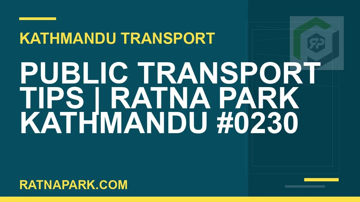 Ratnapark bus park - Public Transport Tips | Ratna Park Kathmandu #0230 | RATNAPARK