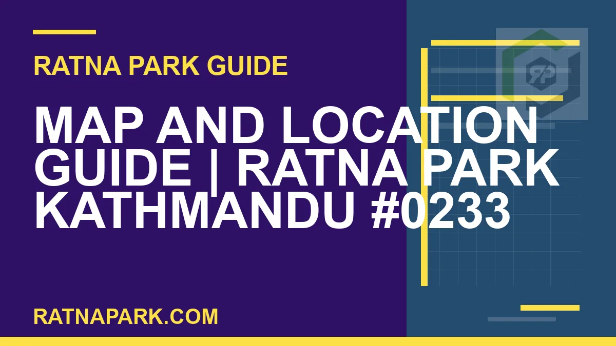 Ratna Park Kathmandu - Map and Location Guide | Ratna Park Kathmandu #0233 | RATNAPARK