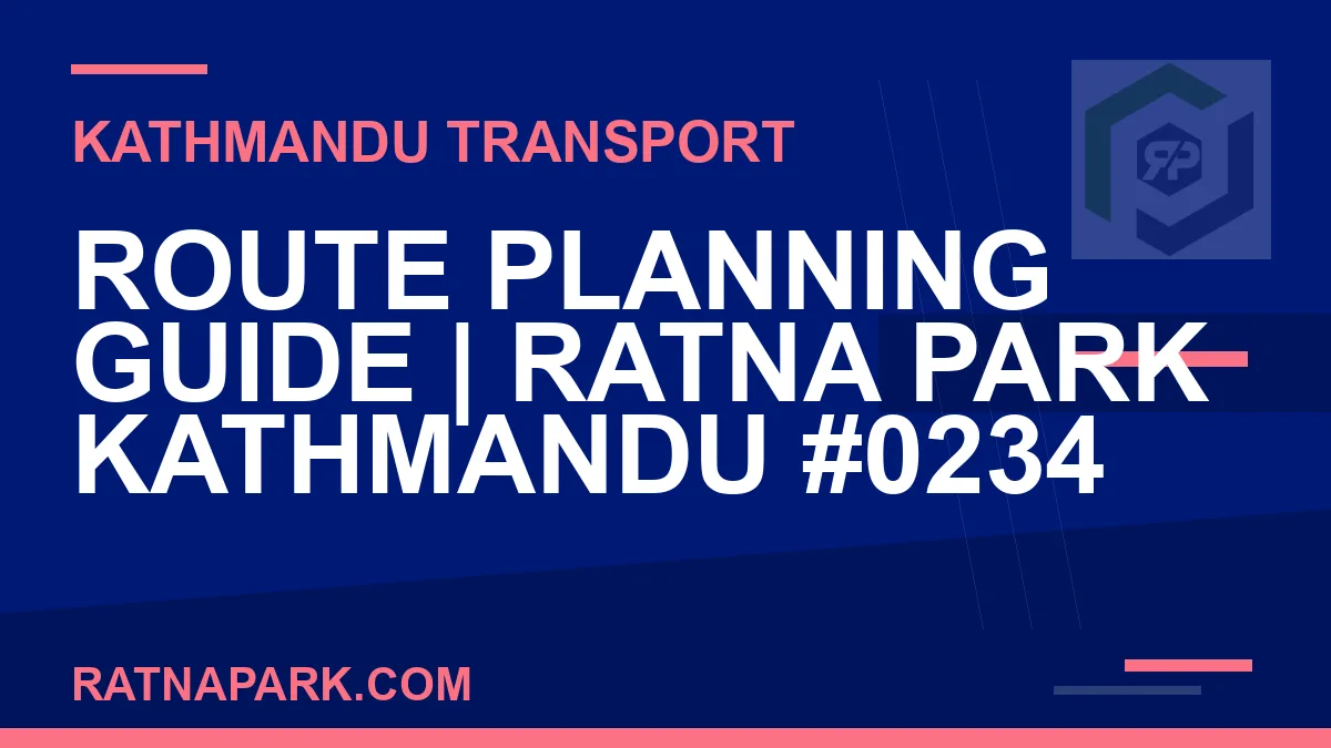 Ratnapark bus park - Route Planning Guide | Ratna Park Kathmandu #0234 | RATNAPARK