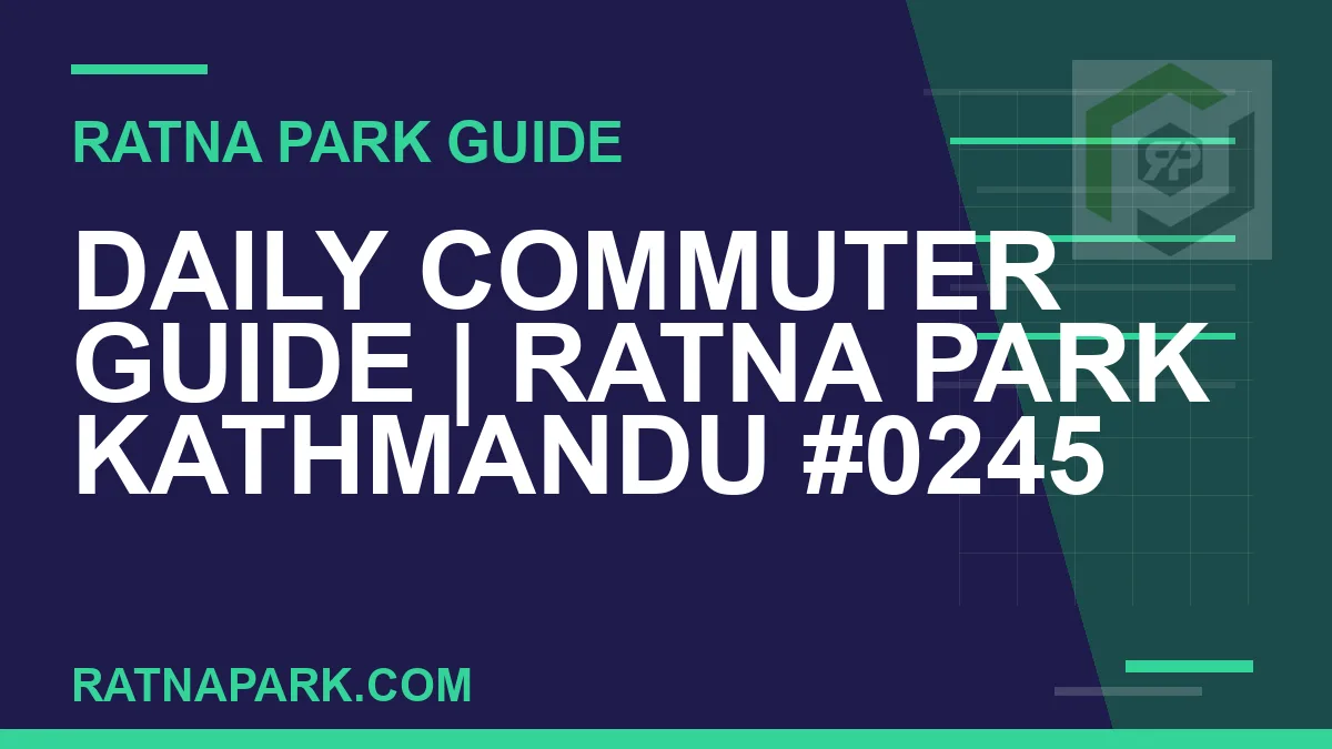 Ratna Park Kathmandu - Daily Commuter Guide | Ratna Park Kathmandu #0245 | RATNAPARK