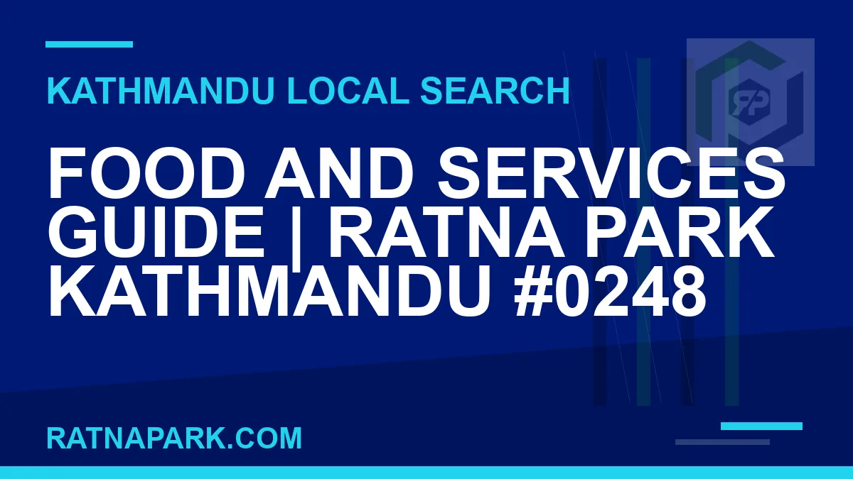 Ratna Park Nepal - Food and Services Guide | Ratna Park Kathmandu #0248 | RATNAPARK