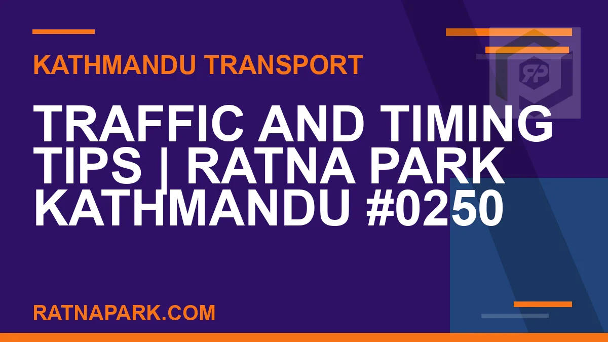 Ratnapark bus park - Traffic and Timing Tips | Ratna Park Kathmandu #0250 | RATNAPARK