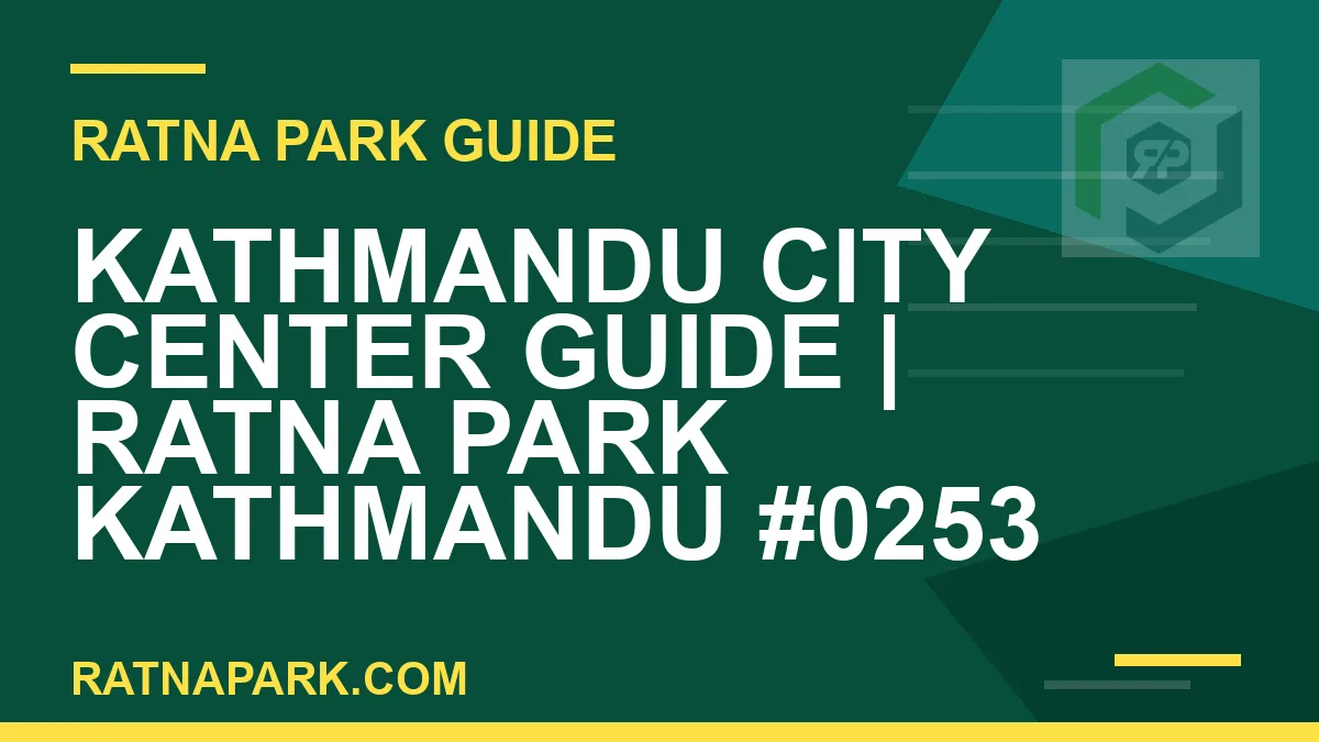 Ratna Park Kathmandu - Kathmandu City Center Guide | Ratna Park Kathmandu #0253 | RATNAPARK