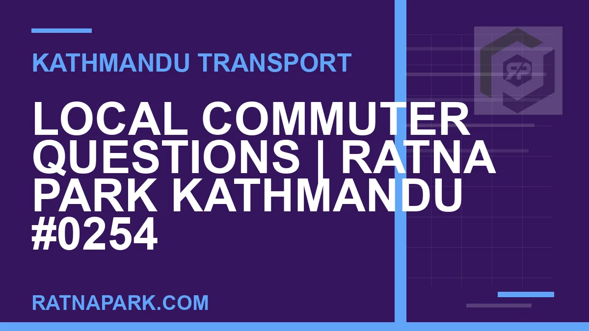 Ratnapark bus park - Local Commuter Questions | Ratna Park Kathmandu #0254 | RATNAPARK