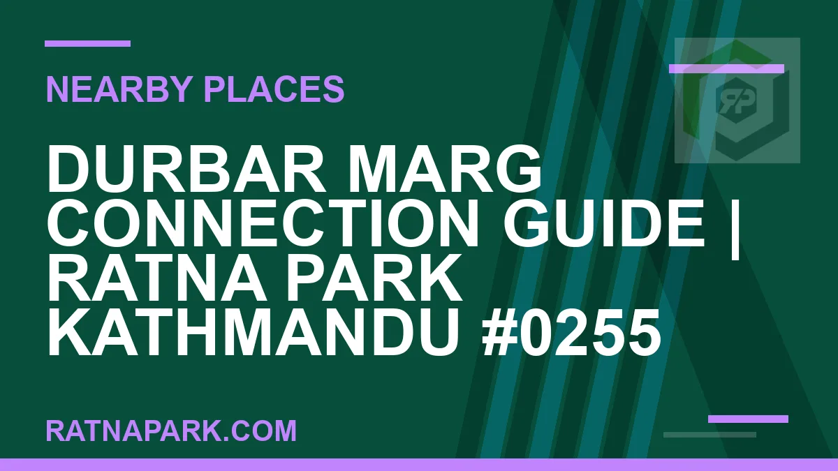 places near Ratna Park - Durbar Marg Connection Guide | Ratna Park Kathmandu #0255 | RATNAPARK