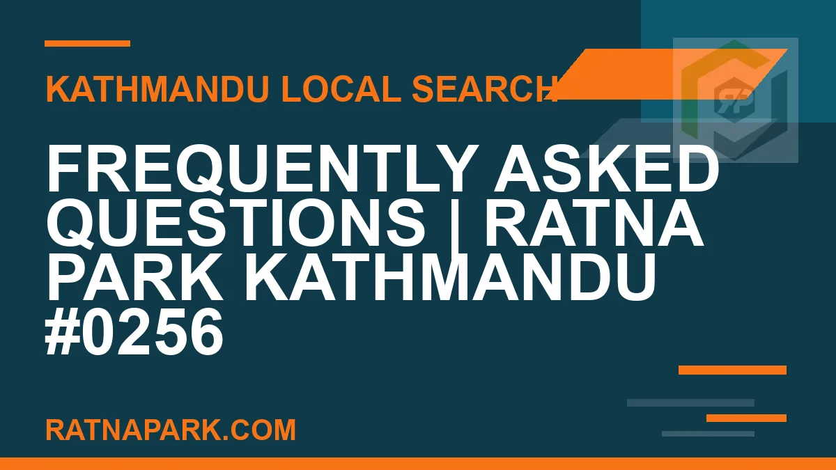 Ratna Park Nepal - Frequently Asked Questions | Ratna Park Kathmandu #0256 | RATNAPARK