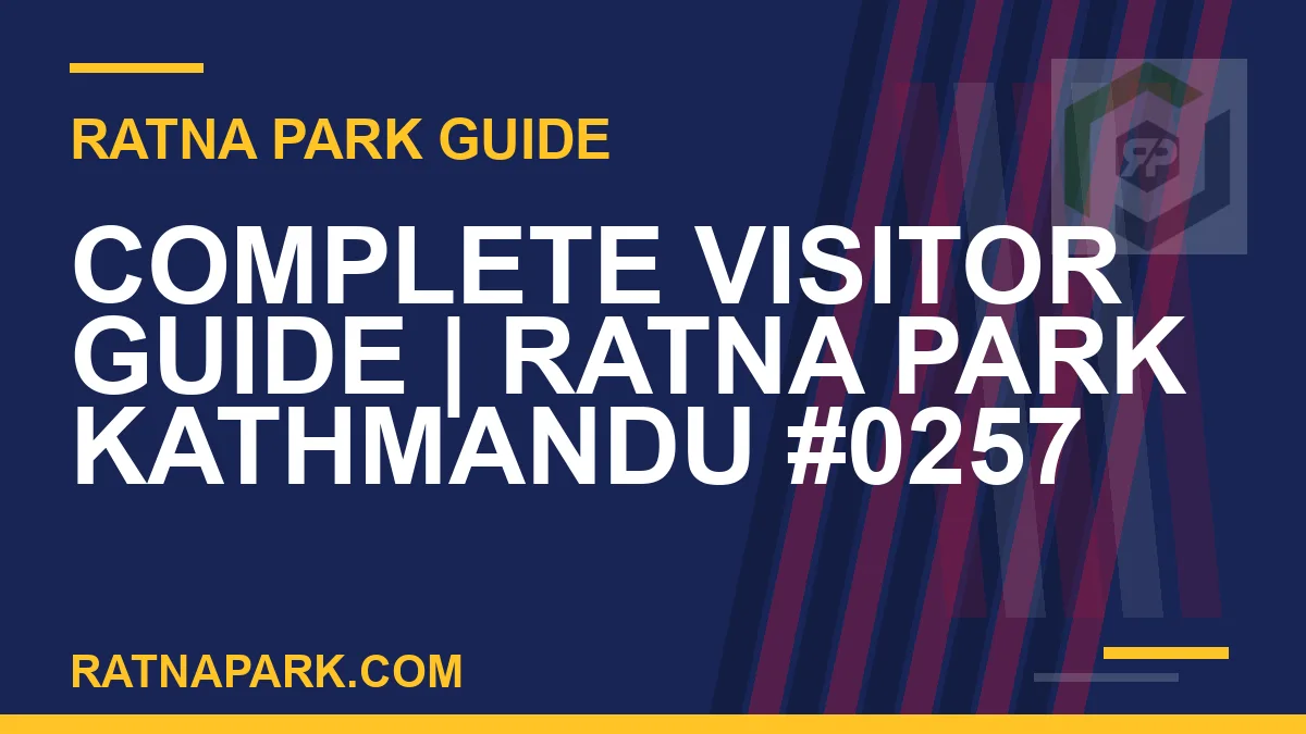 Ratna Park Kathmandu - Complete Visitor Guide | Ratna Park Kathmandu #0257 | RATNAPARK