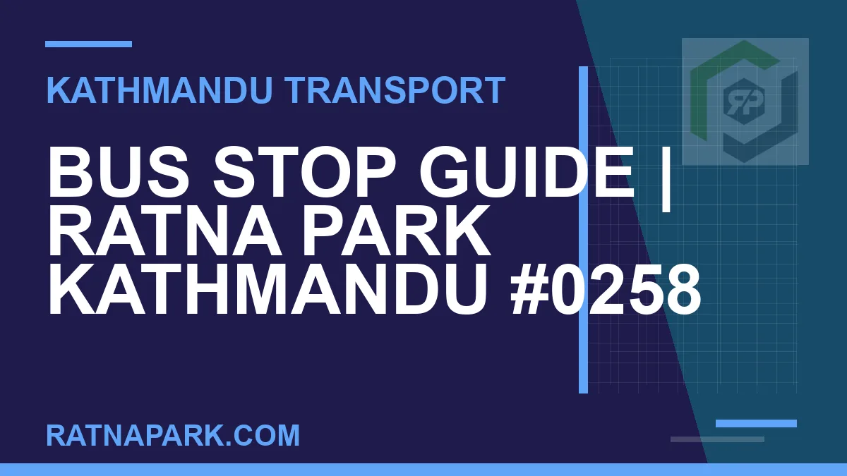 Ratnapark bus park - Bus Stop Guide | Ratna Park Kathmandu #0258 | RATNAPARK