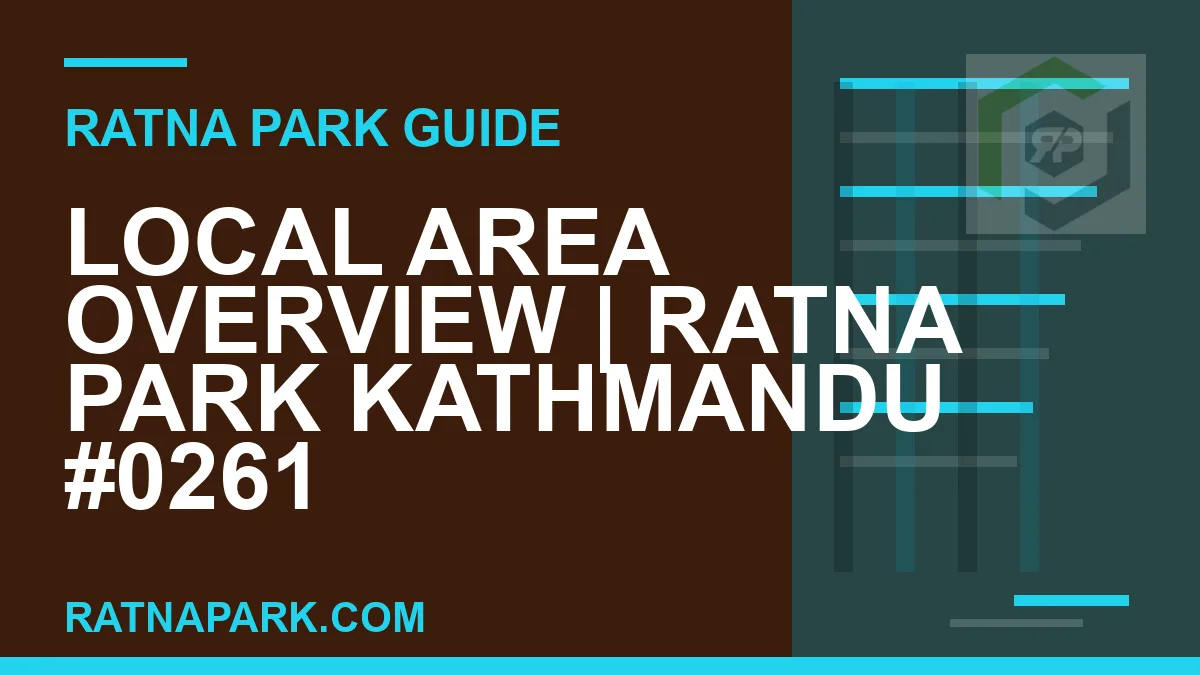 Ratna Park Kathmandu - Local Area Overview | Ratna Park Kathmandu #0261 | RATNAPARK