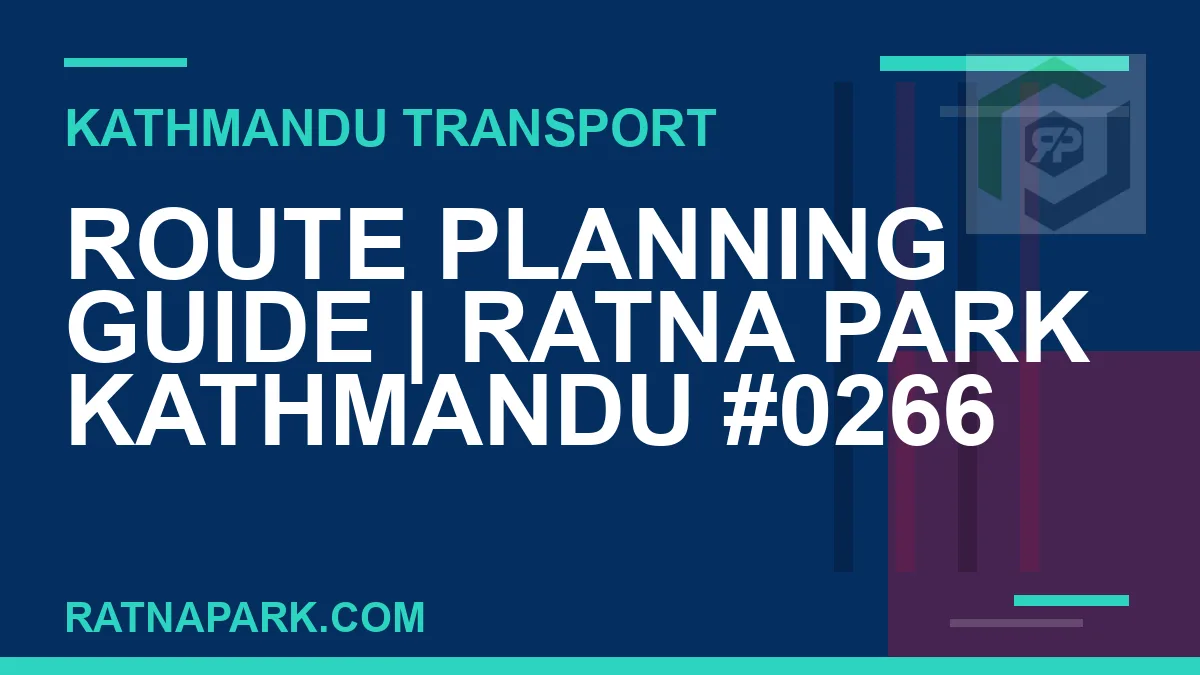 Ratnapark bus park - Route Planning Guide | Ratna Park Kathmandu #0266 | RATNAPARK