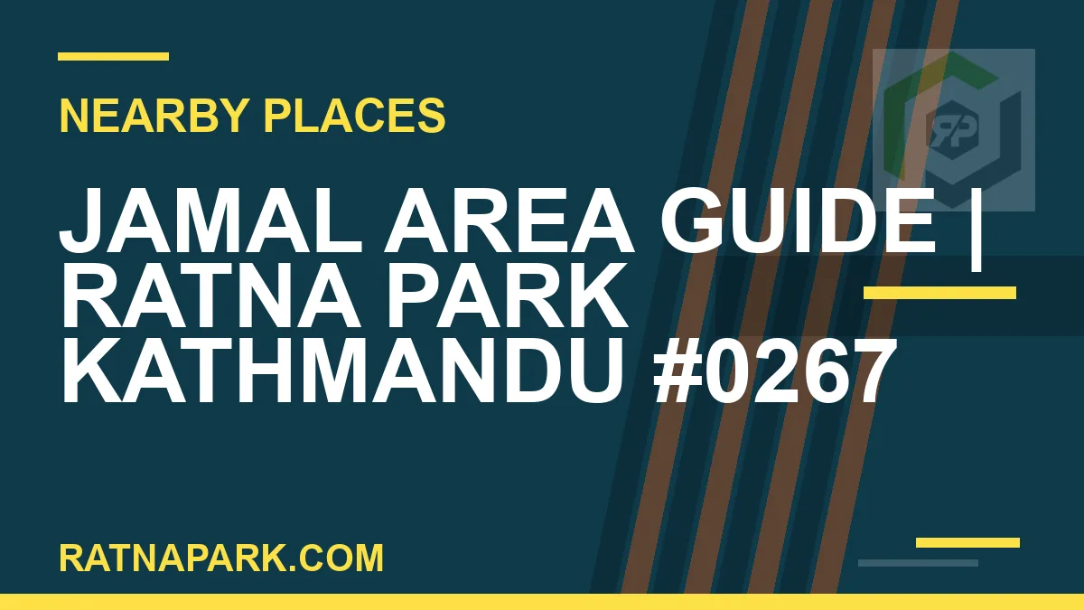 places near Ratna Park - Jamal Area Guide | Ratna Park Kathmandu #0267 | RATNAPARK
