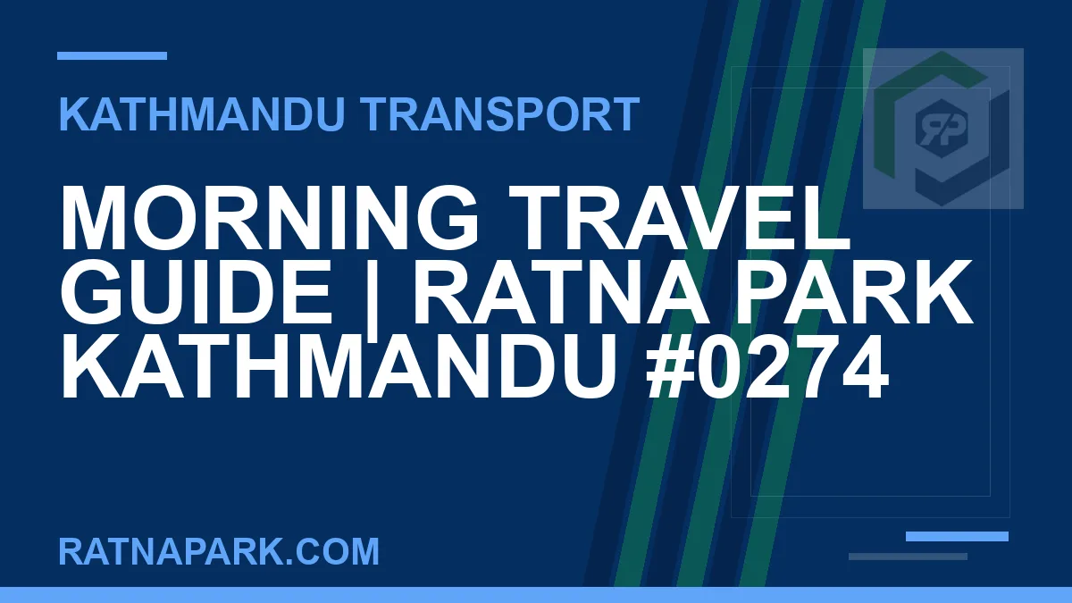 Ratnapark bus park - Morning Travel Guide | Ratna Park Kathmandu #0274 | RATNAPARK