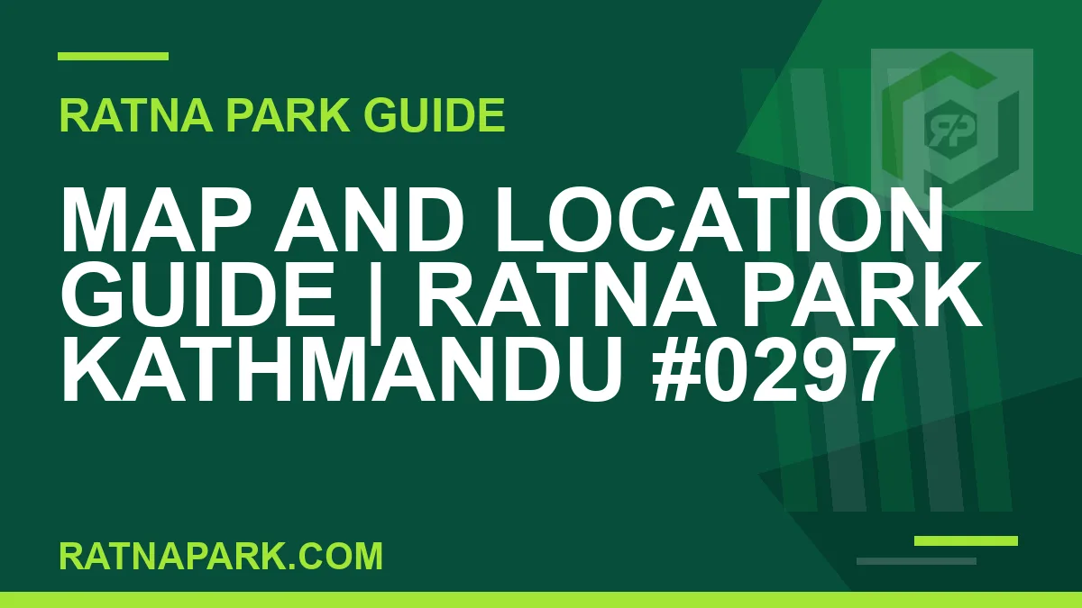 Ratna Park Kathmandu - Map and Location Guide | Ratna Park Kathmandu #0297 | RATNAPARK