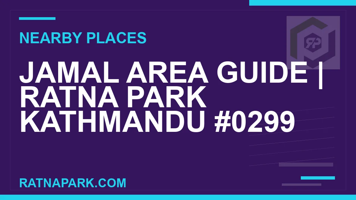 places near Ratna Park - Jamal Area Guide | Ratna Park Kathmandu #0299 | RATNAPARK