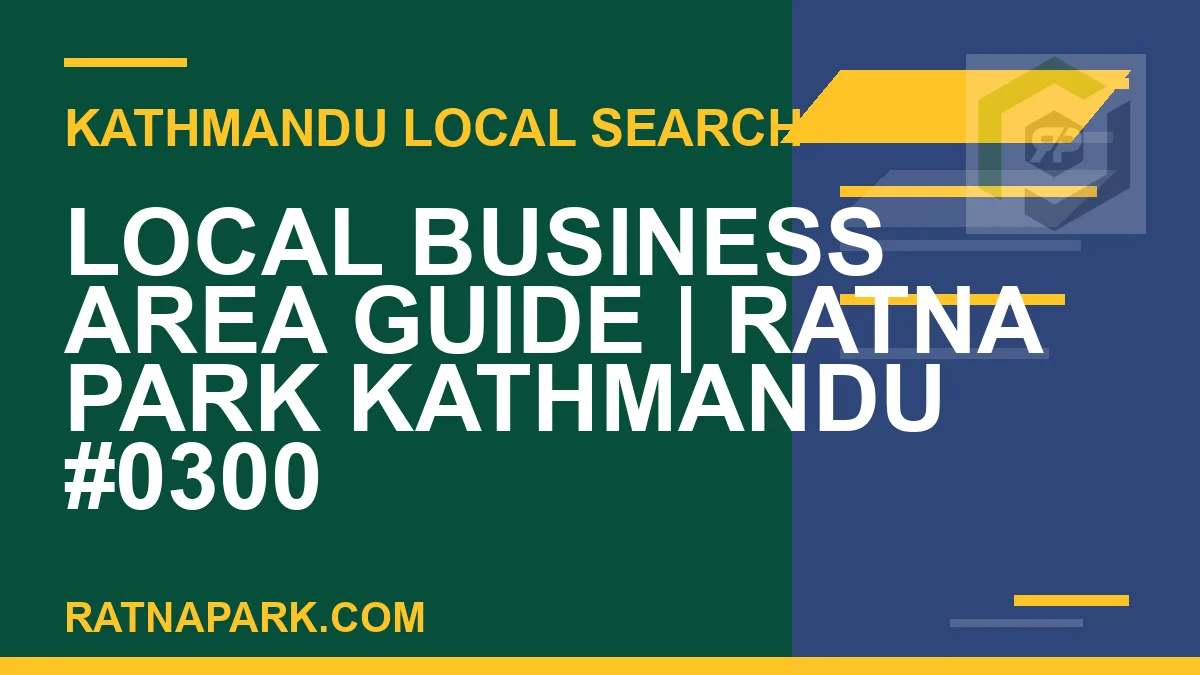 Ratna Park Nepal - Local Business Area Guide | Ratna Park Kathmandu #0300 | RATNAPARK