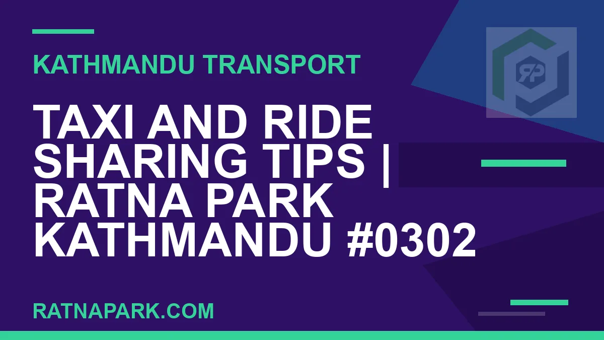 Ratnapark bus park - Taxi and Ride Sharing Tips | Ratna Park Kathmandu #0302 | RATNAPARK