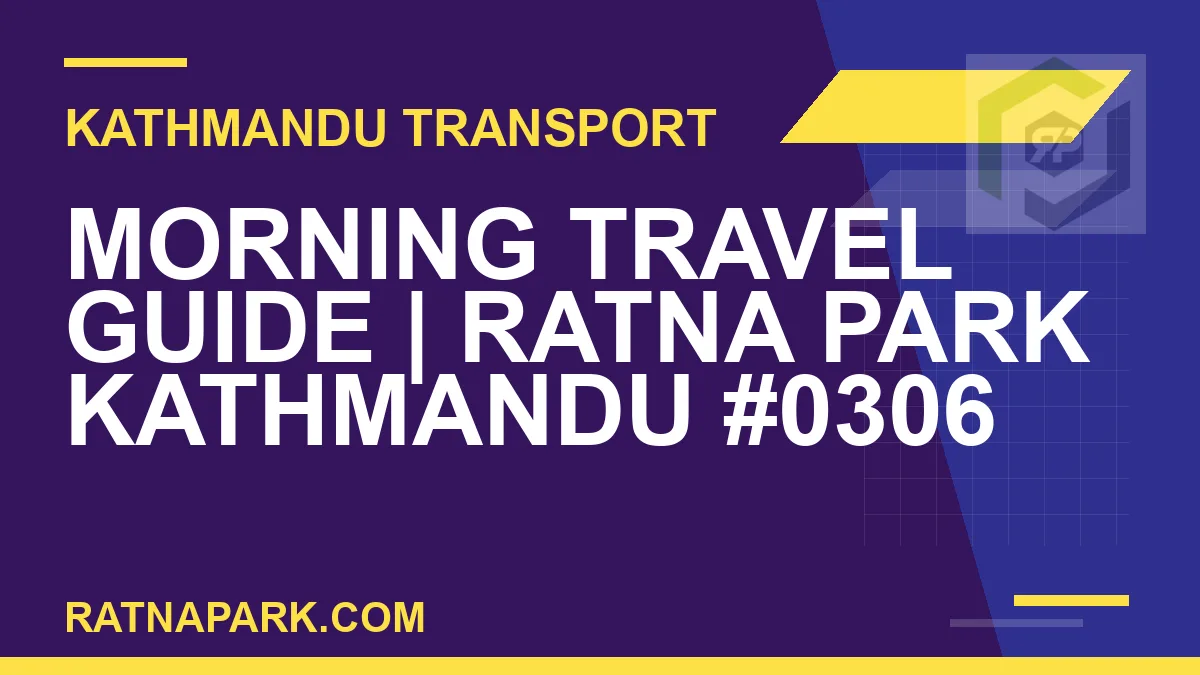 Ratnapark bus park - Morning Travel Guide | Ratna Park Kathmandu #0306 | RATNAPARK