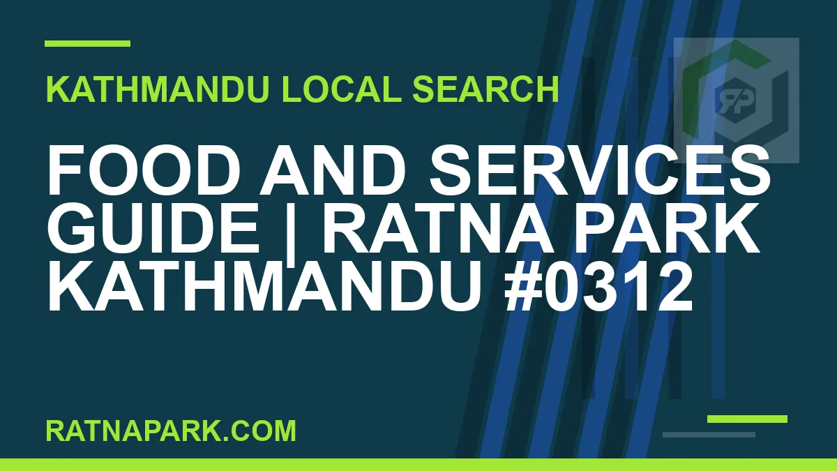 Ratna Park Nepal - Food and Services Guide | Ratna Park Kathmandu #0312 | RATNAPARK