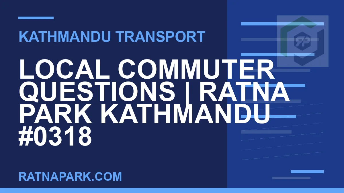 Ratnapark bus park - Local Commuter Questions | Ratna Park Kathmandu #0318 | RATNAPARK