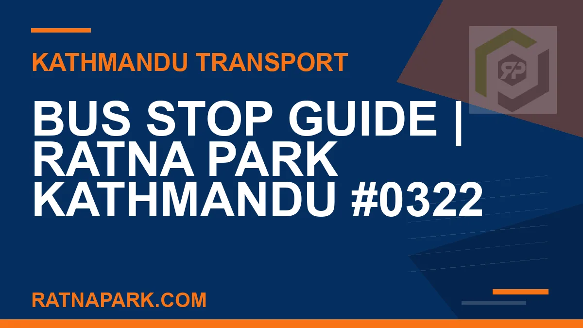 Ratnapark bus park - Bus Stop Guide | Ratna Park Kathmandu #0322 | RATNAPARK