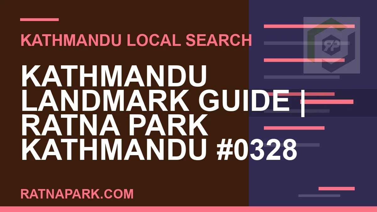 Ratna Park Nepal - Kathmandu Landmark Guide | Ratna Park Kathmandu #0328 | RATNAPARK