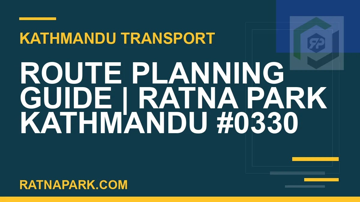 Ratnapark bus park - Route Planning Guide | Ratna Park Kathmandu #0330 | RATNAPARK