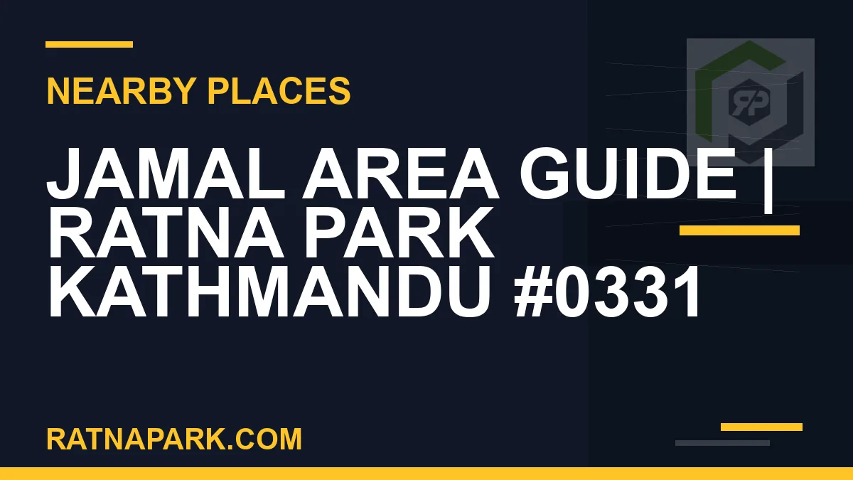 places near Ratna Park - Jamal Area Guide | Ratna Park Kathmandu #0331 | RATNAPARK