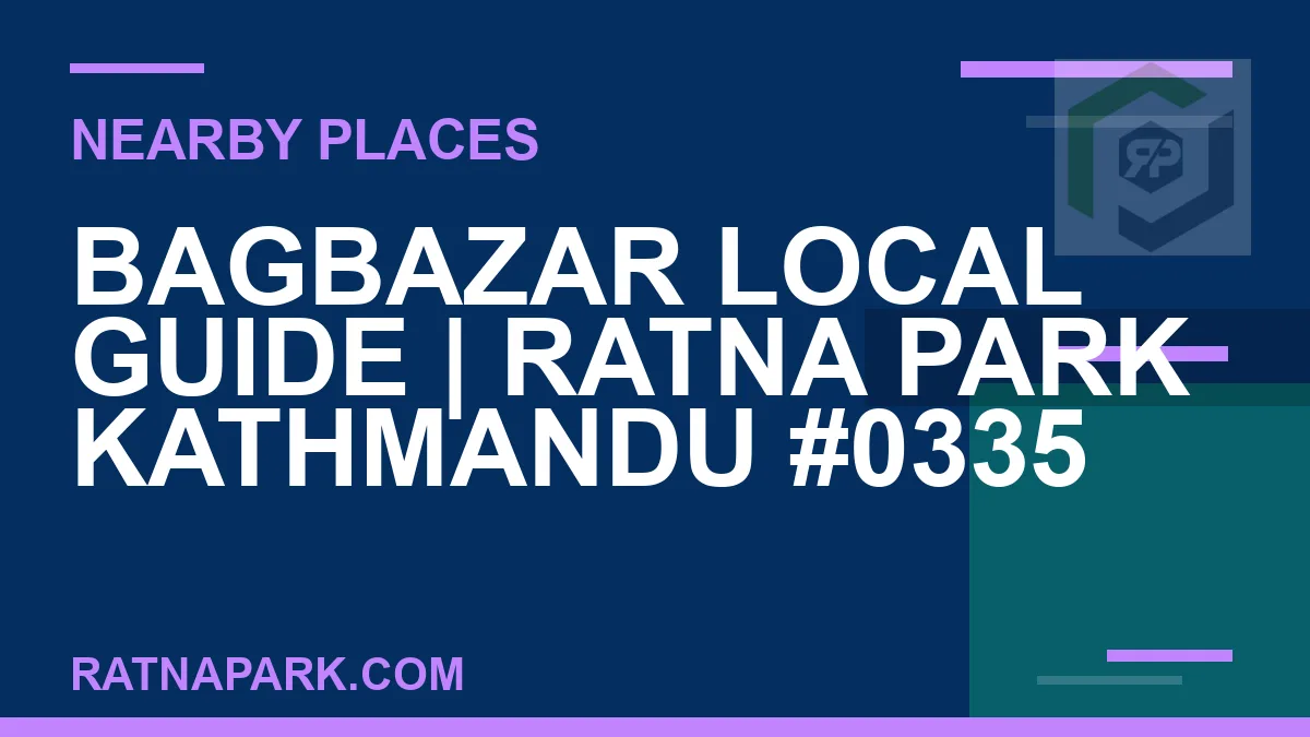 places near Ratna Park - Bagbazar Local Guide | Ratna Park Kathmandu #0335 | RATNAPARK
