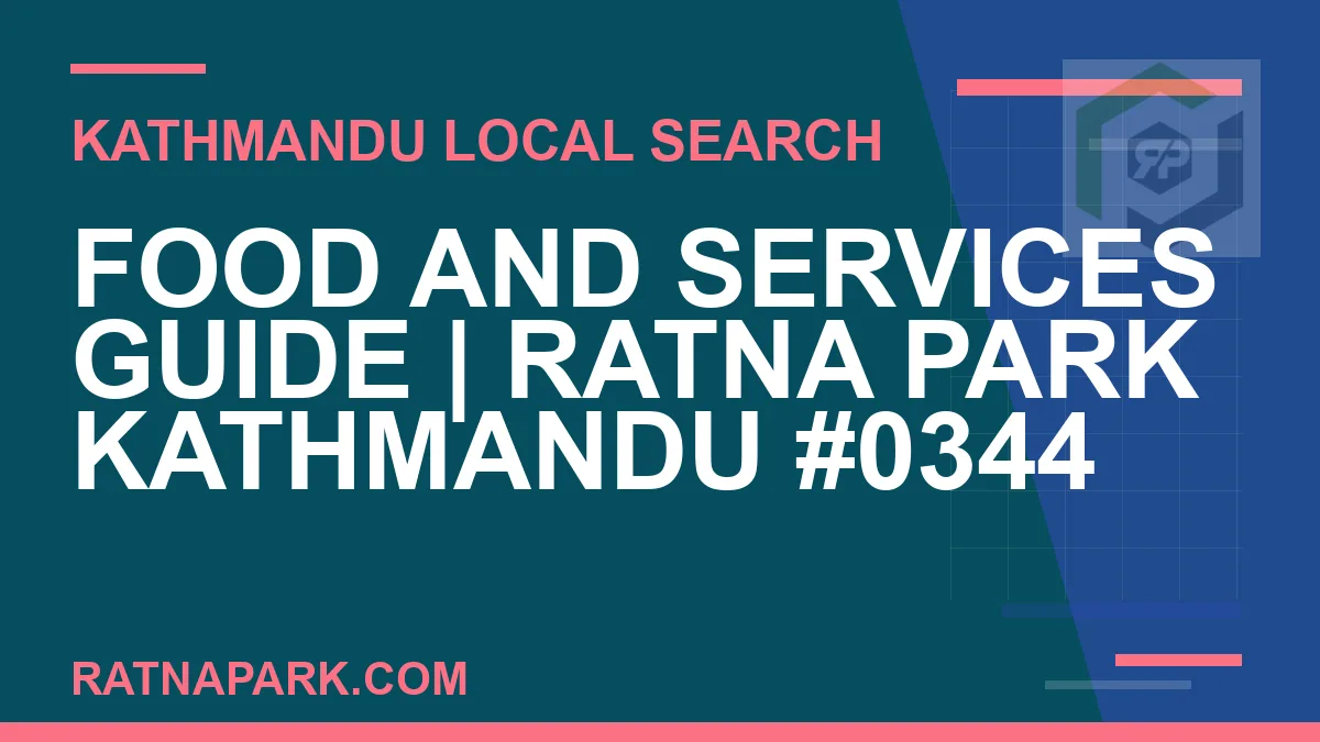 Ratna Park Nepal - Food and Services Guide | Ratna Park Kathmandu #0344 | RATNAPARK