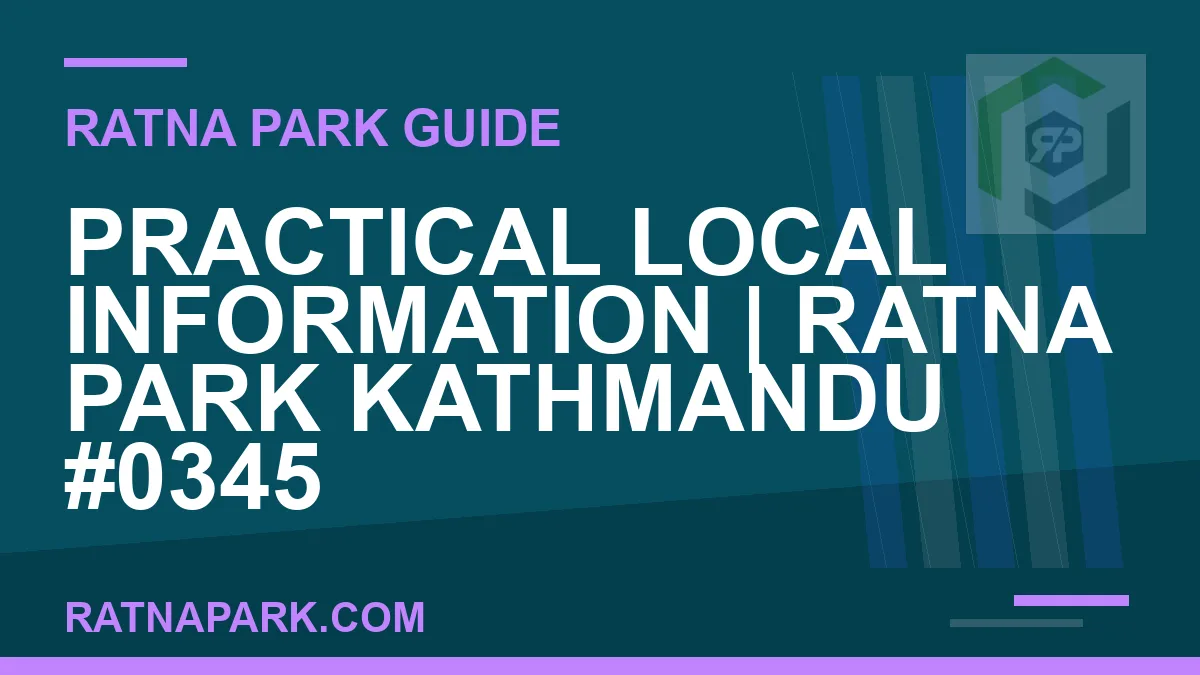 Ratna Park Kathmandu - Practical Local Information | Ratna Park Kathmandu #0345 | RATNAPARK