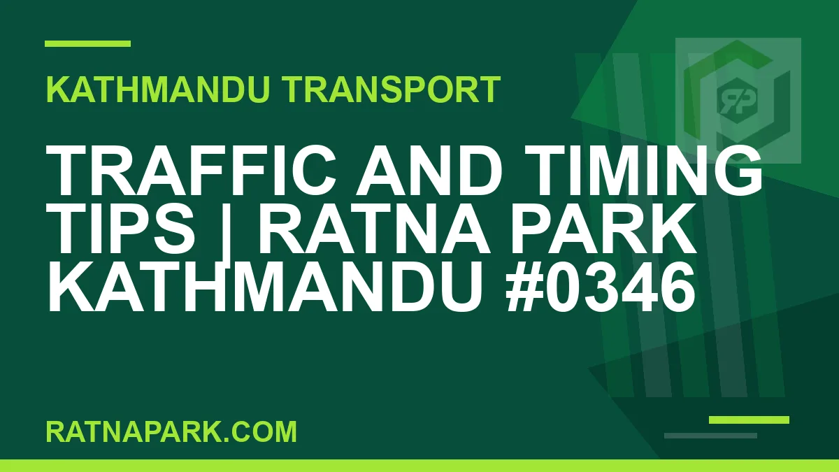 Ratnapark bus park - Traffic and Timing Tips | Ratna Park Kathmandu #0346 | RATNAPARK