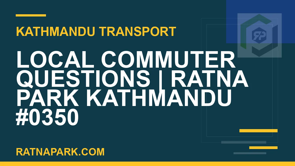 Ratnapark bus park - Local Commuter Questions | Ratna Park Kathmandu #0350 | RATNAPARK