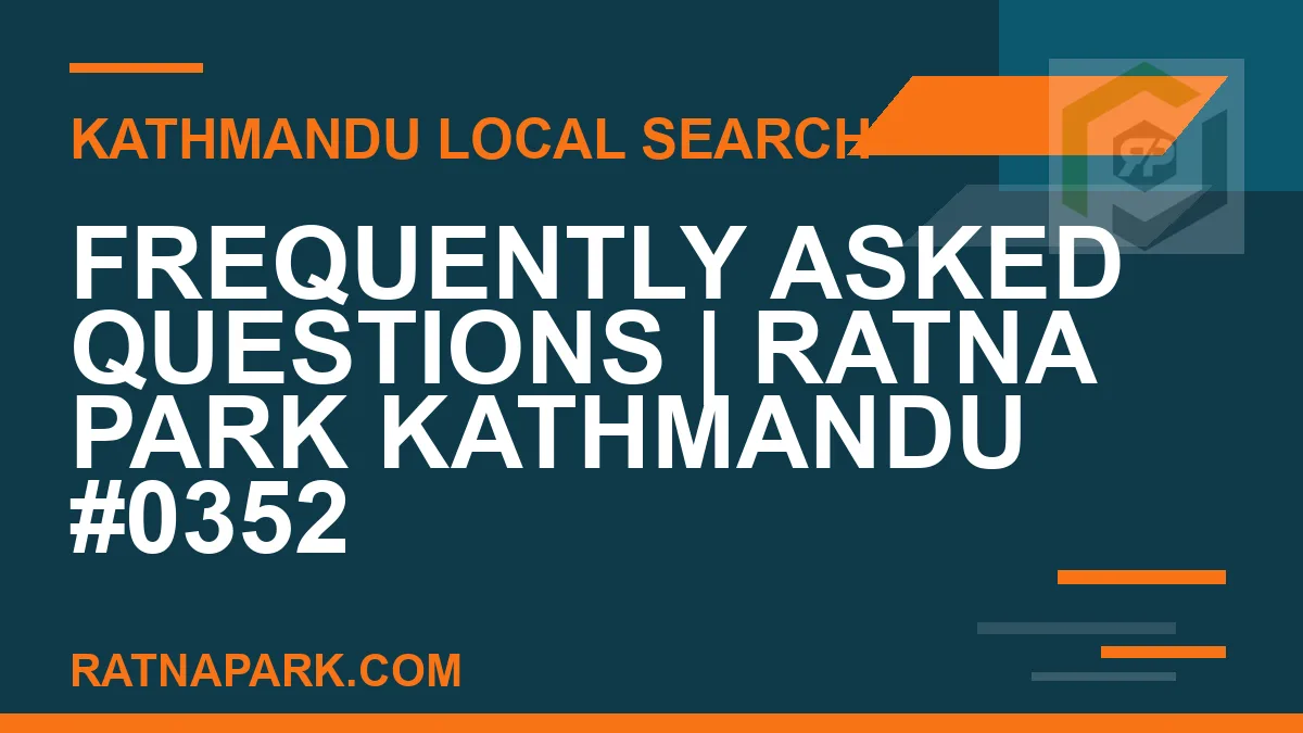 Ratna Park Nepal - Frequently Asked Questions | Ratna Park Kathmandu #0352 | RATNAPARK