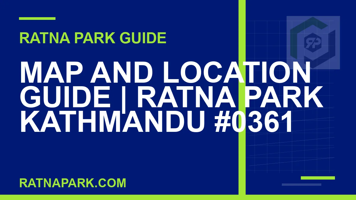Ratna Park Kathmandu - Map and Location Guide | Ratna Park Kathmandu #0361 | RATNAPARK