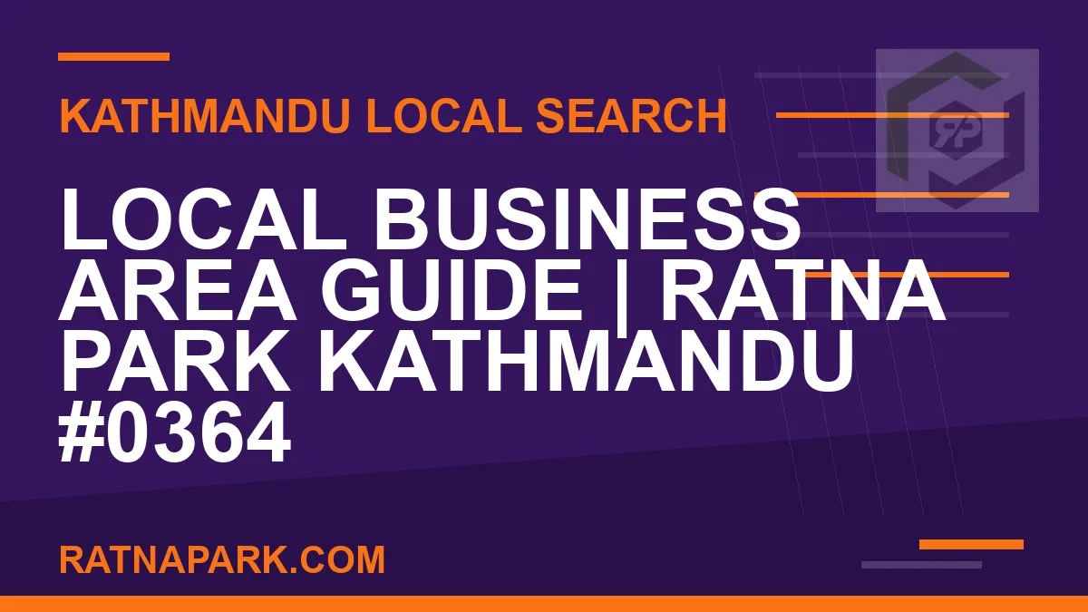 Ratna Park Nepal - Local Business Area Guide | Ratna Park Kathmandu #0364 | RATNAPARK