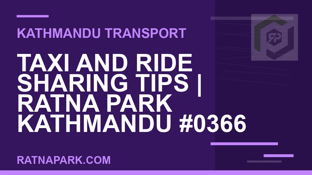 Ratnapark bus park - Taxi and Ride Sharing Tips | Ratna Park Kathmandu #0366 | RATNAPARK