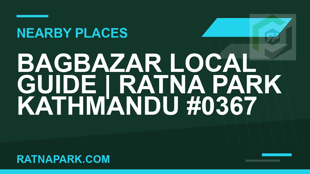 places near Ratna Park - Bagbazar Local Guide | Ratna Park Kathmandu #0367 | RATNAPARK