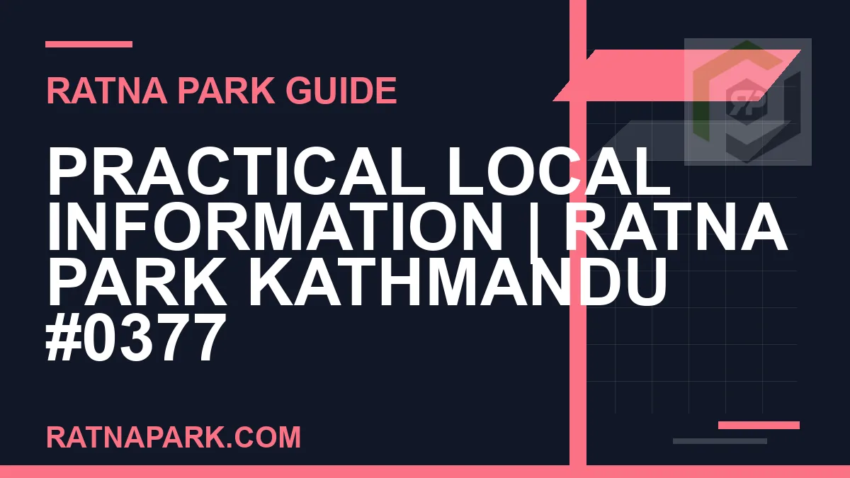 Ratna Park Kathmandu - Practical Local Information | Ratna Park Kathmandu #0377 | RATNAPARK