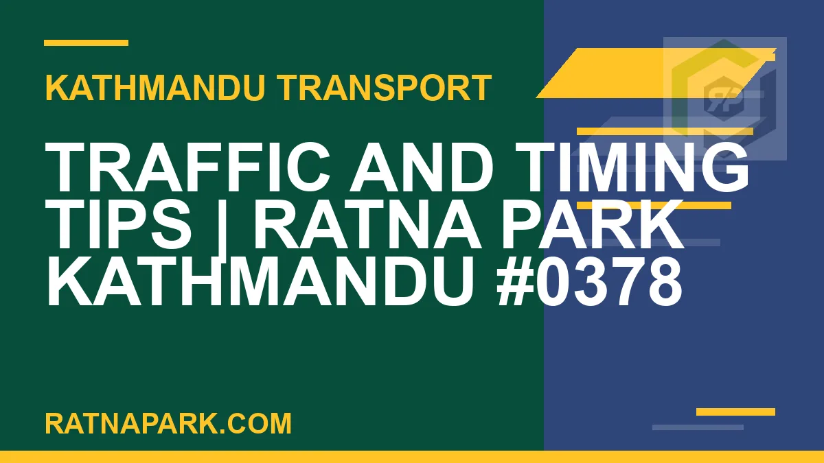 Ratnapark bus park - Traffic and Timing Tips | Ratna Park Kathmandu #0378 | RATNAPARK