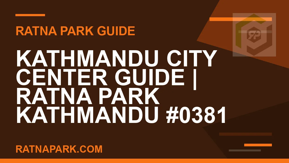 Ratna Park Kathmandu - Kathmandu City Center Guide | Ratna Park Kathmandu #0381 | RATNAPARK
