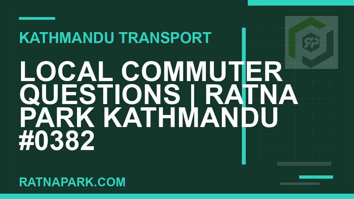 Ratnapark bus park - Local Commuter Questions | Ratna Park Kathmandu #0382 | RATNAPARK