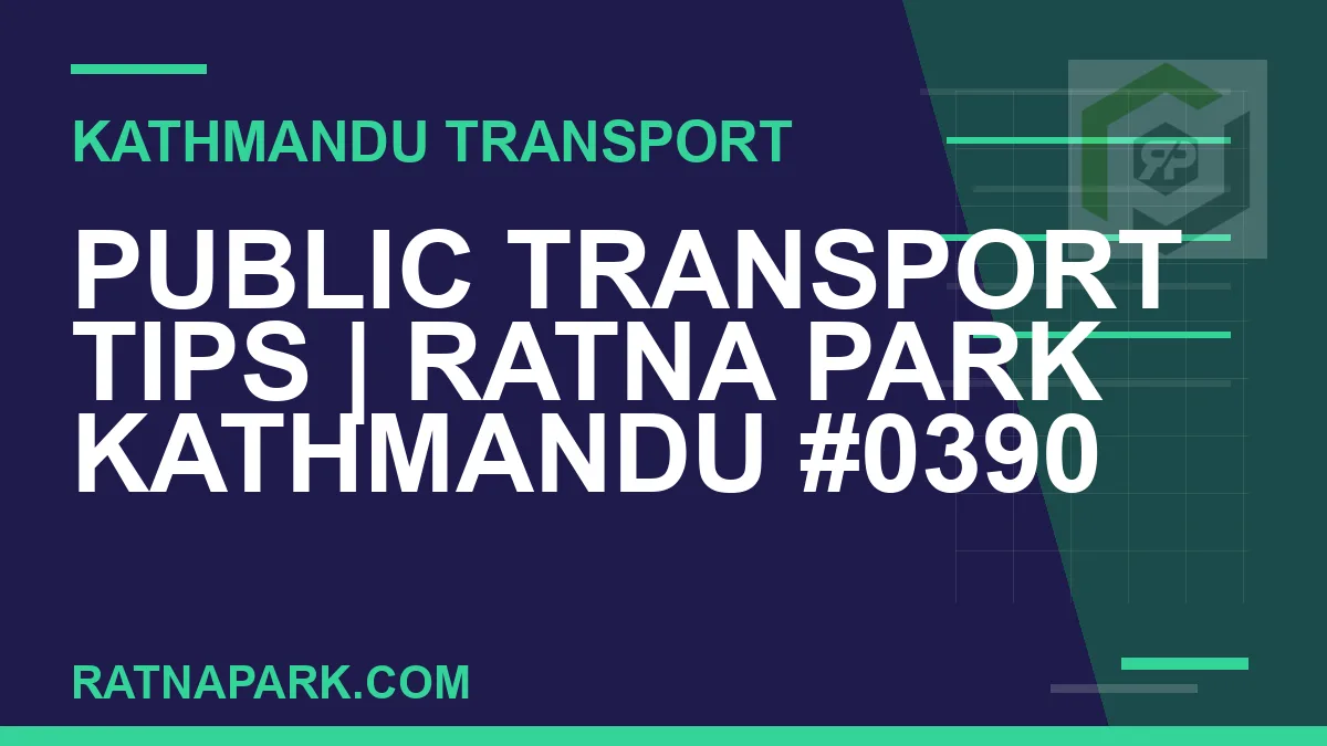 Ratnapark bus park - Public Transport Tips | Ratna Park Kathmandu #0390 | RATNAPARK