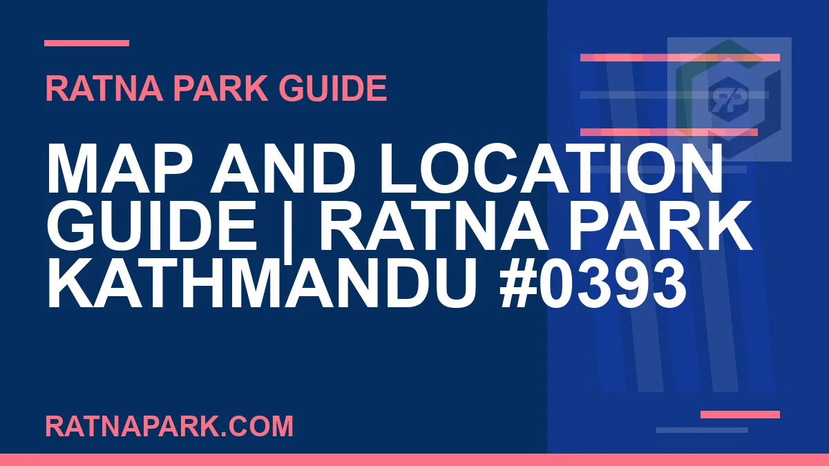 Ratna Park Kathmandu - Map and Location Guide | Ratna Park Kathmandu #0393 | RATNAPARK